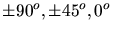 ${\pm 68^{o}, \pm 23^{o}}$