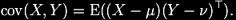 \operatorname{cov}(X, Y) = \operatorname{E}((X-\mu)(Y-\nu)^\top).